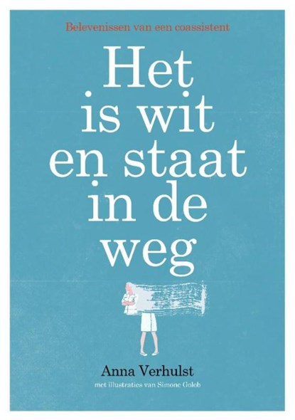 Het is wit en staat in de weg, Anna Verhulst - Paperback - 9789071937408