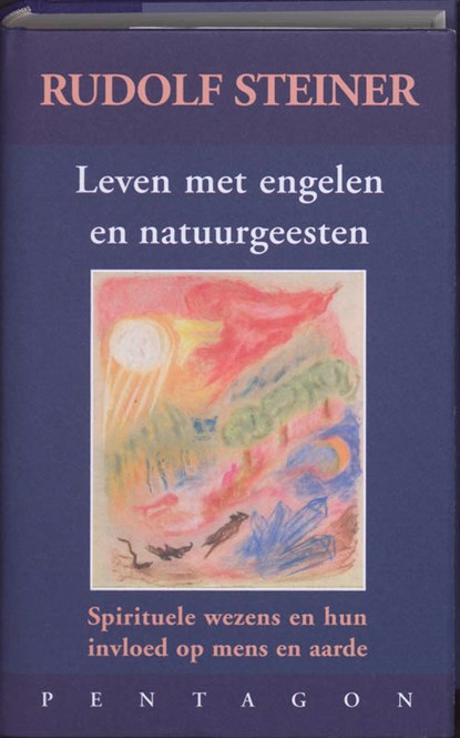 Leven met engelen en natuurgeesten, Rudolf Steiner ; W. Bos ; Bart Muijres - Gebonden - 9789072052773