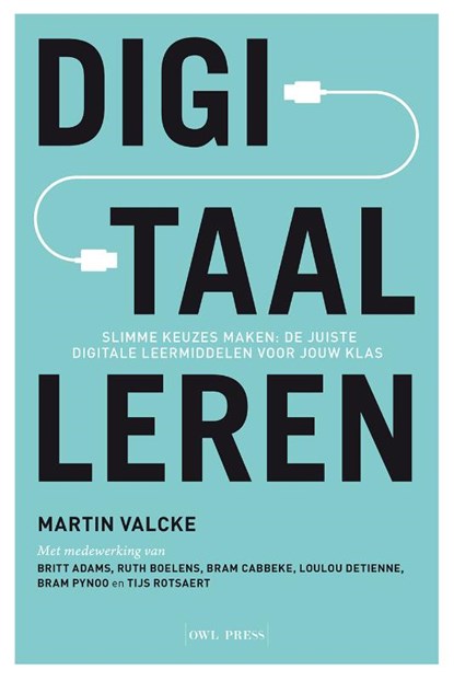 Digitaal leren, Martin Valcke ; Britt Adams ; Ruth Boelens ; Bram Cabbeke ; Loulou Detienne ; Bram Pynoo ; Tijs Rotsaert - Paperback - 9789072201133