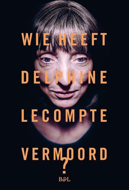 Wie heeft Delphine Lecompte vermoord, Delphine Lecompte - Paperback - 9789072201775