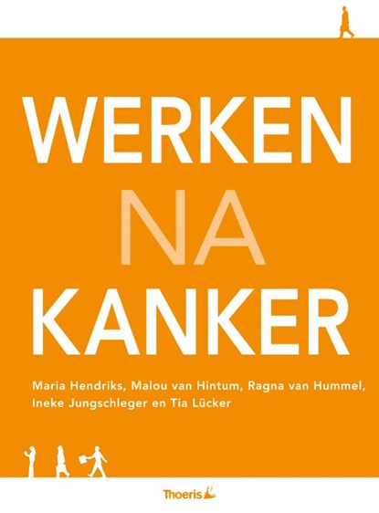 Werken na kanker, Maria Hendriks ; Malou van Hintum ; Ineke Jungschleger ; Tia Lucker ; Tia Lücker - Paperback - 9789072219534