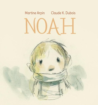 Noah, Martine Arpin - Gebonden - 9789072259882