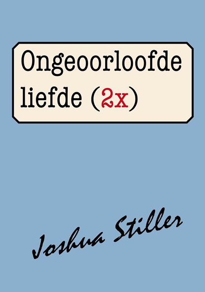 Ongeoorloofde liefde (2x), Joshua Stiller - Ebook Adobe PDF - 9789072475596