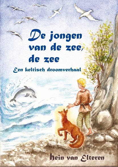 De jongen van de zee, de zee, Hein van Elteren - Ebook - 9789072475657