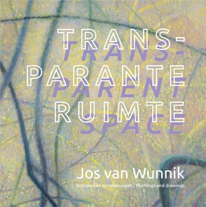 Transparante ruimte, Jos van Wunnik ; Martha Dirkmaat-Planting - Gebonden - 9789073007550