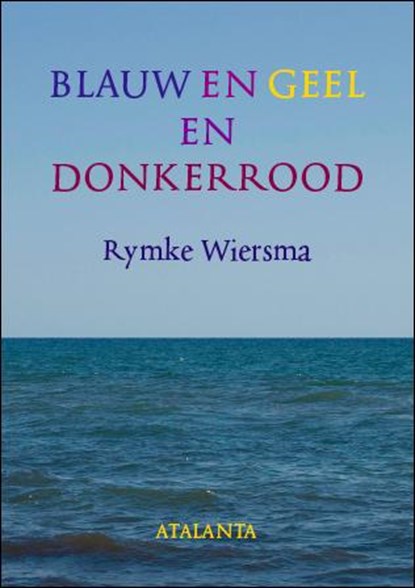 Blauw en geel en donkerrood, Rymke Wiersma - Paperback - 9789073034556