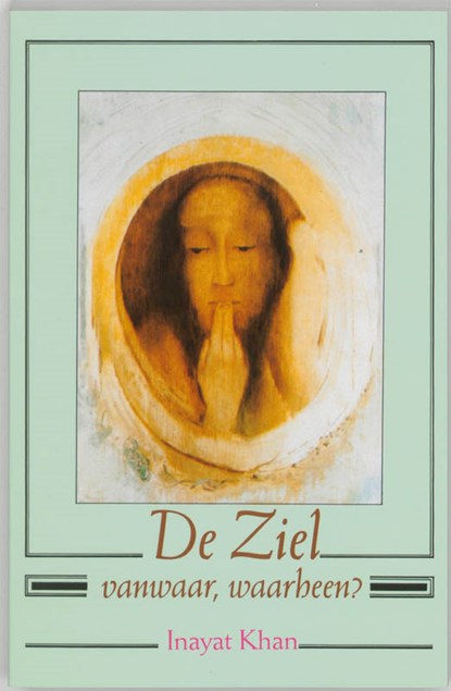 De ziel, vanwaar, waarheen?, H. Inayat Khan - Paperback - 9789073207035