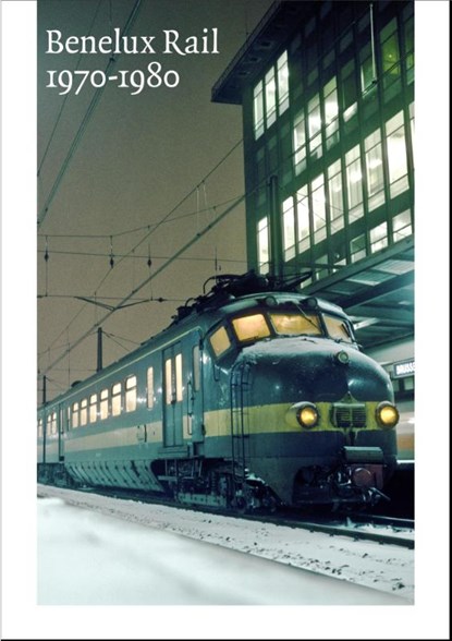 Benelux Rail 1970-1980, Marcel Vleugels - Gebonden - 9789073280007