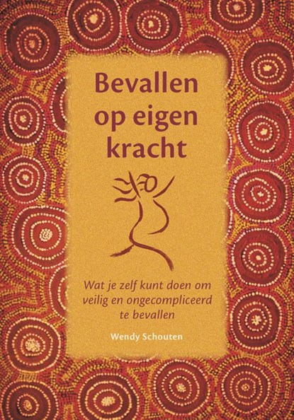 Bevallen op eigen kracht, Wendy Schouten - Paperback - 9789073310001