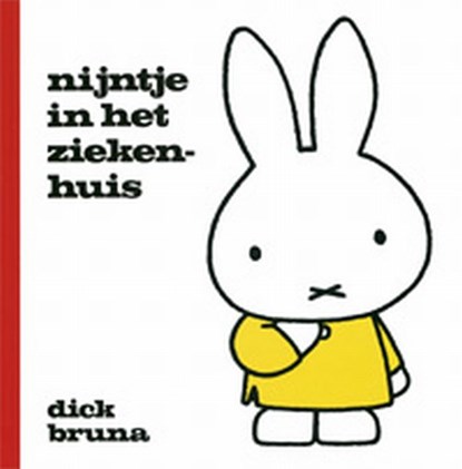 Nijntje in het ziekenhuis, Dick Bruna - Gebonden - 9789073991873