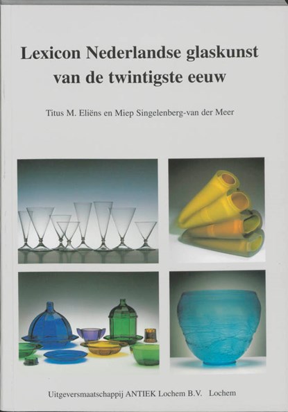 Lexicon Nederlandse glaskunst van de twintigste eeuw, T.M. Eliens ; M. Singelenberg-van der Meer - Paperback - 9789074213271
