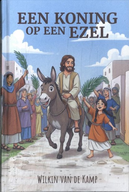 Een Koning op een ezel, Wilkin van de Kamp - Gebonden - 9789074397087