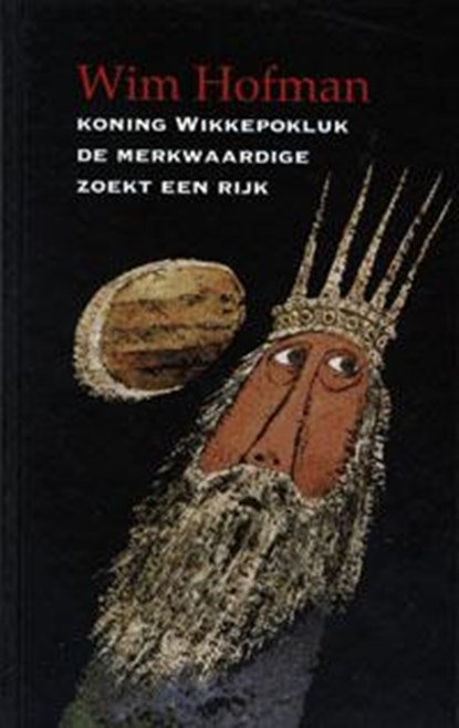 Koning Wikkepokluk de merkwaardige zoekt een rijk, Wim Hofman - Gebonden - 9789074576802