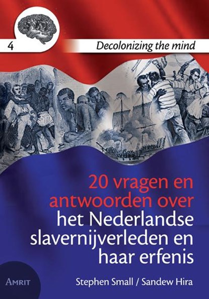 20 vragen en antwoorden over het Nederlandse slavernijverleden en haar erfenis, Stephen Small ; Sandew Hira - Paperback - 9789074897839
