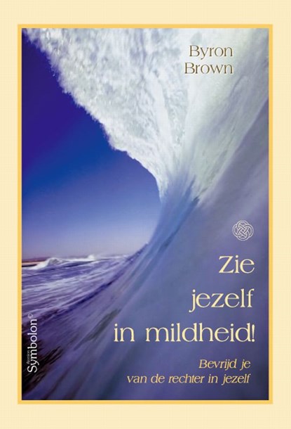 Zie jezelf in mildheid!, B. Brown - Paperback - 9789074899703