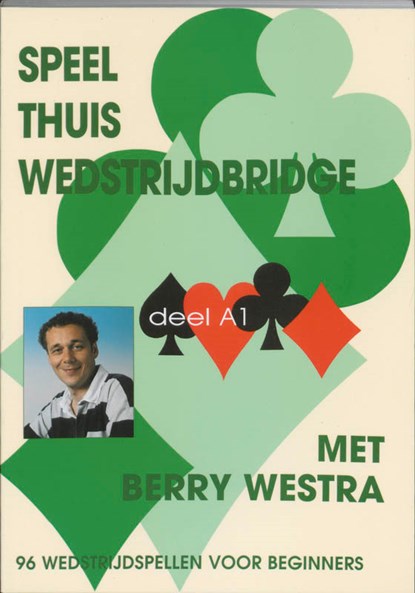 Speel thuis wedstrijdbridge A1, B. Westra - Paperback - 9789074950442