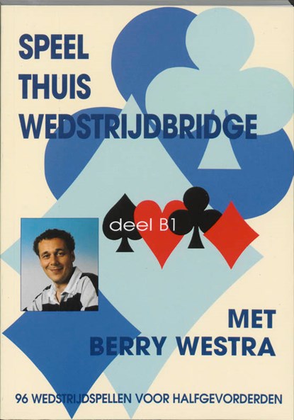 Speel thuis wedstrijdbridge B1, B. Westra - Paperback - 9789074950466