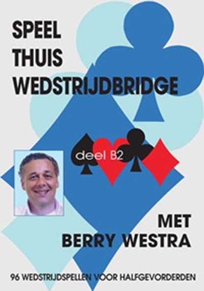 Speel thuis wedstrijdbridge B2, B. Westra - Paperback - 9789074950534