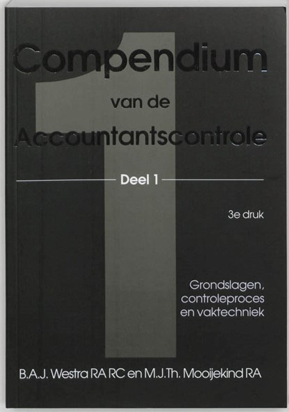 Compendium van de accountantscontrole 1, B.A.J. Westra ; M.J.Th. Mooijekind - Paperback - 9789075043020