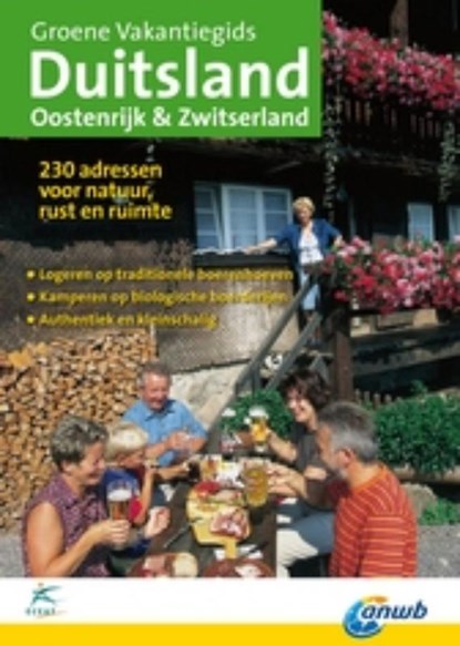 Groene Vakantiegids Duitsland, Oostenrijk & Zwitserland, Stichting ECEAT-NL ; Koninklijke Nederlandse Toeristenbond ANWB ; European Centre for Eco Agro Tourism - Paperback - 9789075050752