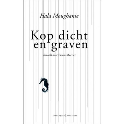 Kop dicht en graven, Hala Moughanie - Paperback - 9789075175684