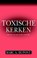 Toxische kerken, Marc A. Dupont - Paperback - 9789075226003