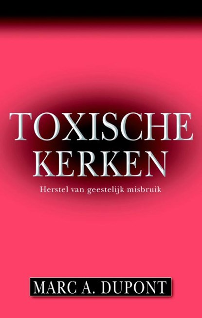 Toxische kerken, Marc A. Dupont - Paperback - 9789075226003