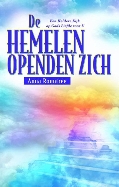 De hemelen openden zich, Anna Rountree - Paperback - 9789075226423