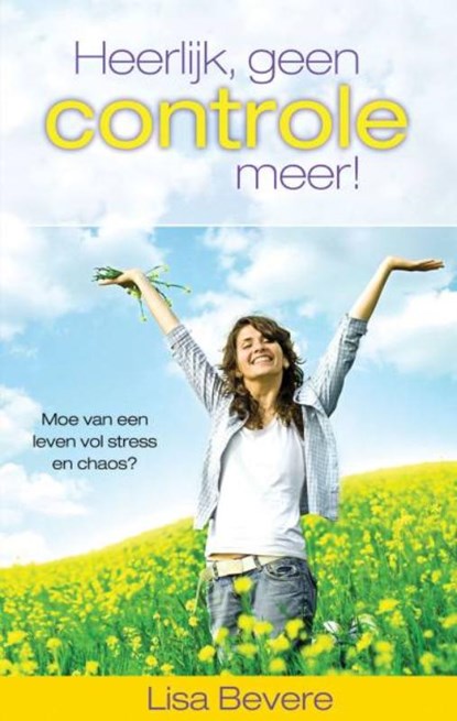 Heerlijk, geen controle meer!, Lisa Bevere - Paperback - 9789075226447