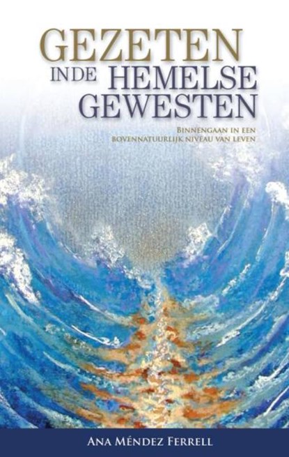 Gezeten in de hemelse gewesten, Ana Mendez Ferrell - Paperback - 9789075226560