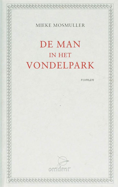 De man in het Vondelpark, Mieke Mosmuller - Gebonden - 9789075240085
