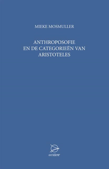 Anthroposofie en de categorieen van Aristoteles, Mieke Mosmuller - Paperback - 9789075240382