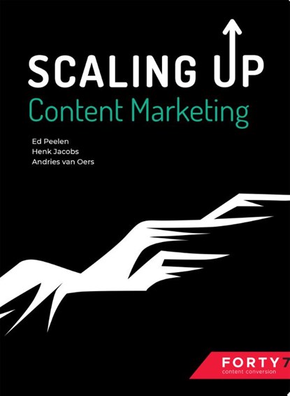 Scaling up Content Marketing, Ed Peelen ; Henk Jacobs ; Andries van Oers - Paperback - 9789075458985
