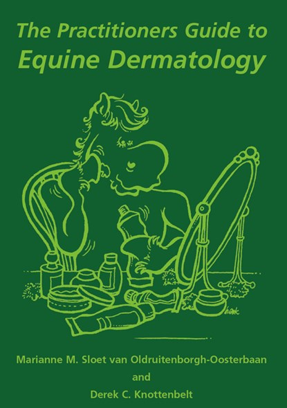 The practitioners guide to equine dermatology, M.M. Sloet van Oldruitenborgh-Oosterbaan ; D.C. Knottenbelt - Paperback - 9789075531435