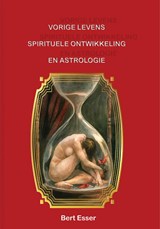 Vorige levens spirituele ontwikkeling en astrologie - Bert Esser - 9789075568226