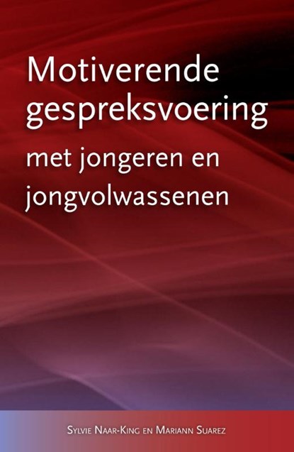 Motiverende gespreksvoering met jongeren en jongvolwassenen, Sylvie Naar-King ; Mariann Suarez - Paperback - 9789075569643