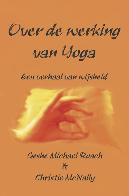 Over de werking van Yoga, Gesche Michael Roach ; Christie MacNally - Paperback - 9789075636758