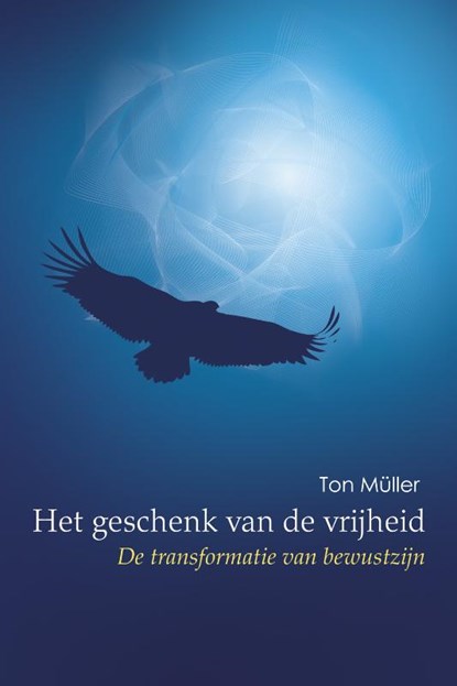 Het geschenk van de vrijheid, Ton Müller - Paperback - 9789075636796