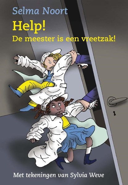 Help! De meester is een vreetzak!, Selma Noort - Gebonden - 9789075689600