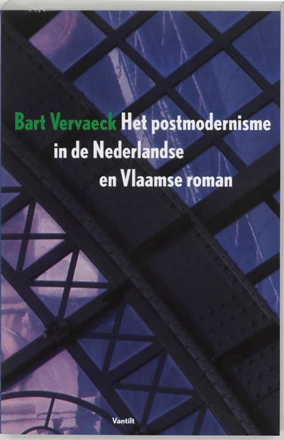 Het postmodernisme in de Nederlandse en Vlaamse roman, Bart Vervaeck - Paperback - 9789075697254