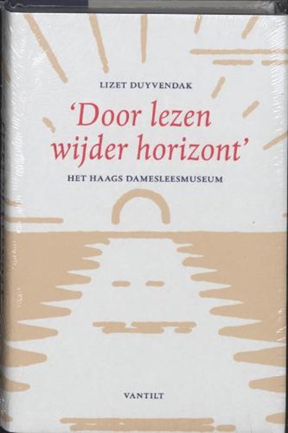 'Door lezen wijder horizont', DUYVENDAK, Lizet - Gebonden - 9789075697957