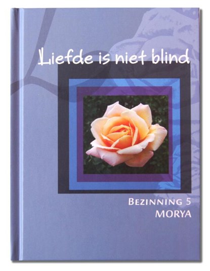 Liefde is niet blind, Morya ; Geert Crevits - Gebonden - 9789075702156