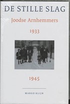 De stille slag. Joodse Arnhemmers, 1933-1945 | Margo Klijn | 