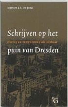Schrijven op het puin van Dresden | M.J.G. de Jong | 