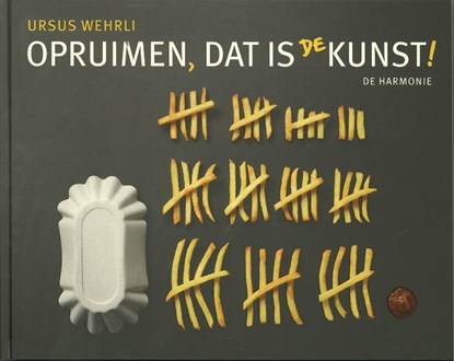 Opruimen, dat is de kunst!, Ursus Wehrli - Gebonden - 9789076168494