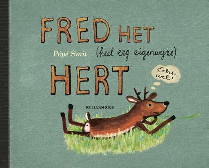 Fred het (heel erg eigenwijze) hert, Pepe Smit - Gebonden - 9789076168661