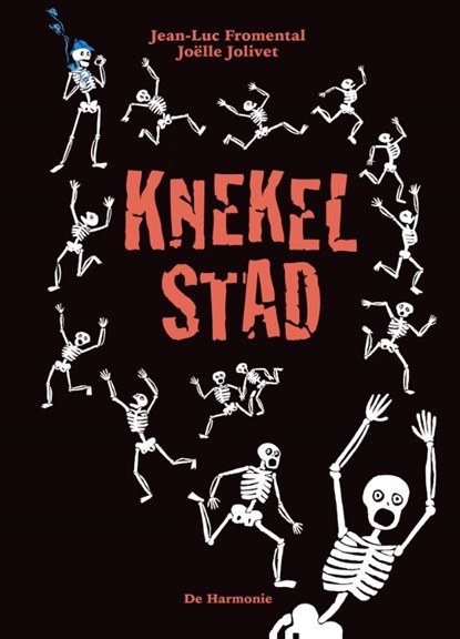 Knekelstad, Joëlle Jolivet ; Jean-Luc Fromental - Gebonden - 9789076174815