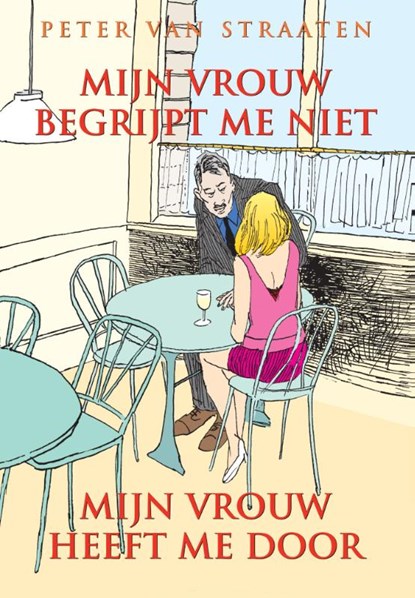 Mijn vrouw begrijpt me niet, mijn vrouw heeft me door, Peter van Straaten - Paperback - 9789076174891