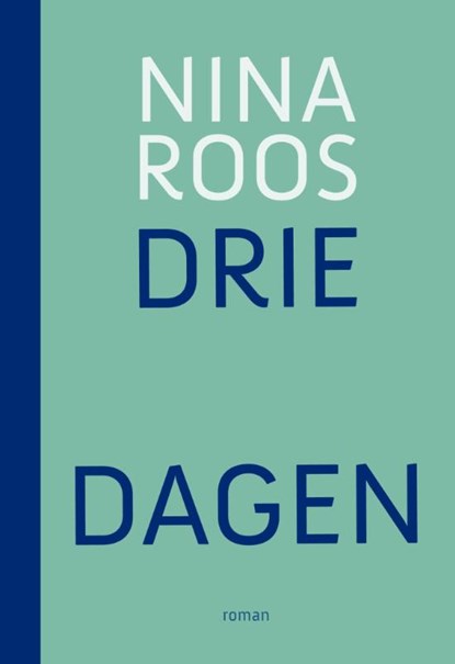 Drie dagen, Nina Roos - Paperback - 9789076174914