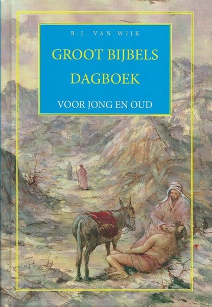 Groot bijbels dagboek voor jong en oud, B.J. van Wijk - Gebonden - 9789076306018